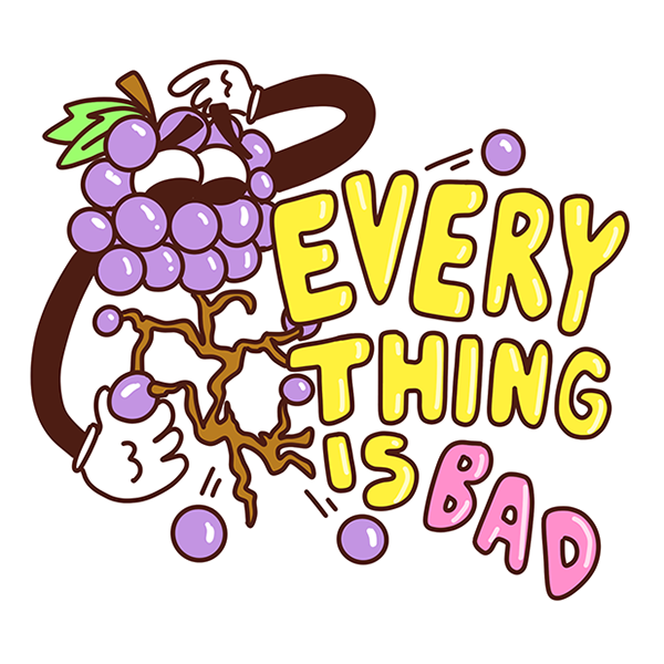 Everything Is Bad sticker