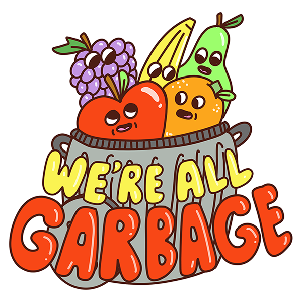 We're All Garbage sticker